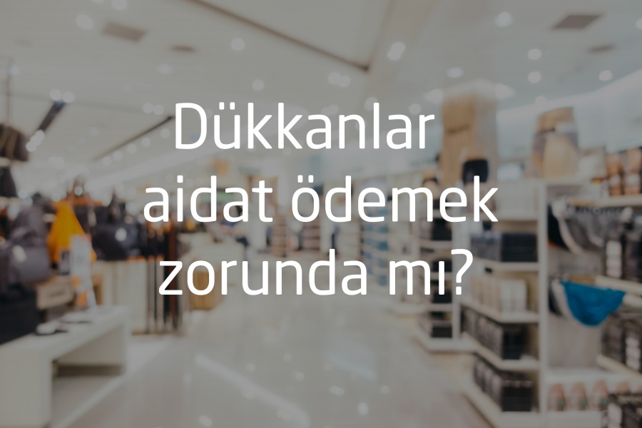 Dükkanlar aidat ödemek zorunda mı?