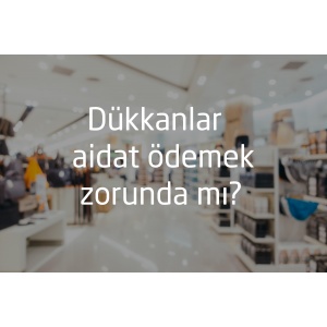 Dükkanlar aidat ödemek zorunda mı?